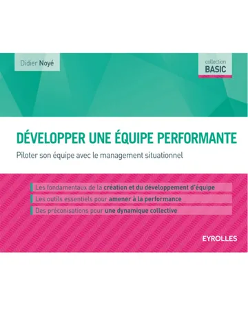 Developper une equipe performante - Piloter son equipe avec le management situationnel de Didier Noye, couverture du livre
