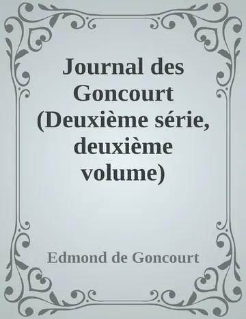 Journal des Goncourt (Deuxième série, deuxième volume) Mémoires de la vie littéraire d’Edmond de Goncourt, couverture du livre