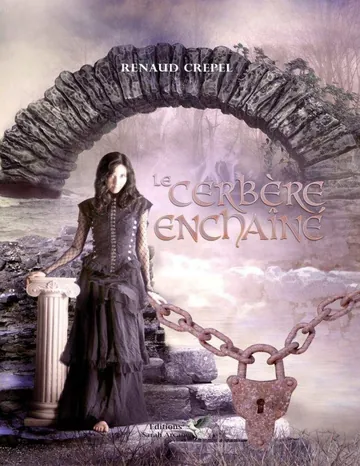 Le Cerbère Enchaîné de Renaud Crepel, couverture du livre