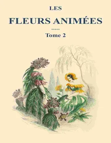 Les fleurs animées - Tome 2 de J. J. Grandville, couverture du livre