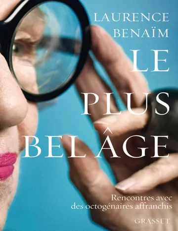Le plus bel âge: Rencontres avec des octogénaires affranchis de Laurence Benaïm, couverture du livre