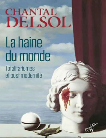 La haine du monde : Totalitarismes et postmodernité (French Edition) de Chantal Delsol, couverture du livre