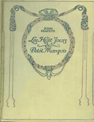 Les Huit Jours du Petit Marquis; Carlos et Cornélius de Jules Claretie, couverture du livre