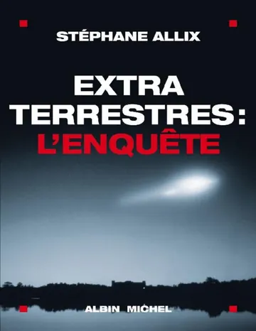 Extraterrestres : l'enquête de Stephane Allix, couverture du livre
