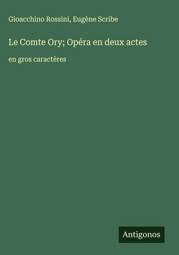 Le Comte Ory: Opéra en deux actes de Gioacchino Rossini, couverture du livre