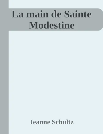 La main de Sainte Modestine de Jeanne Schultz, couverture du livre