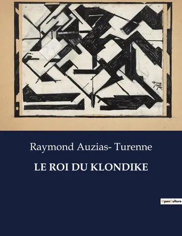 Le roi du Klondike de Raymond Auzias-Turenne, couverture du livre