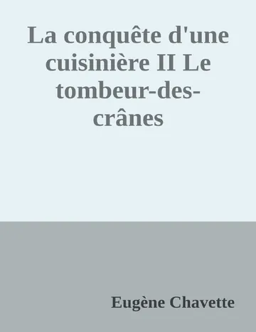 La conquête d'une cuisinière II Le tombeur-des-crânes d’Eugène Chavette, couverture du livre