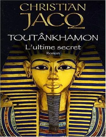Toutankhamon - L'ultime secret de Christian Jacq, couverture du livre
