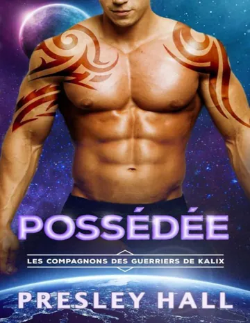 Possédée (Les Compagnons des guerriers de Kalix t. 11) (French Edition) de Presley Hall, couverture du livre