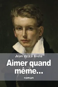 Aimer quand même de Jean de La Brète, couverture du livre