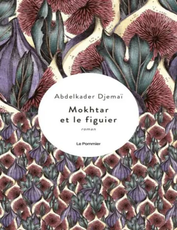 Mokhtar et le figuier d’Abdelkader Djemaï, couverture du livre