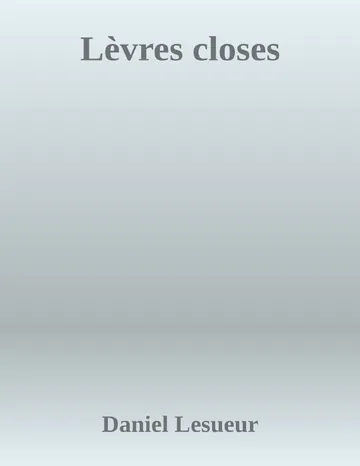 Lèvres closes de Daniel Lesueur, couverture du livre