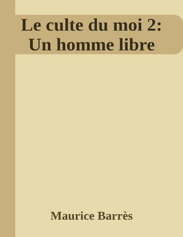 Le culte du moi 2: Un homme libre de Maurice Barrès, couverture du livre