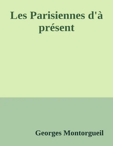 Les Parisiennes d'à présent de Georges Montorgueil, couverture du livre