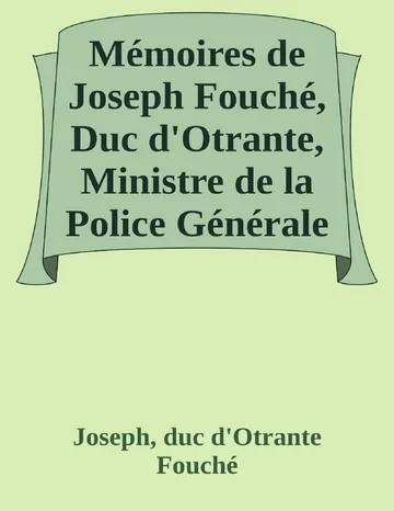 Mémoires de Joseph Fouché, Duc d'Otrante, Ministre de la Police Générale Tome I de Joseph, duc d'Otrante Fouché, couverture du livre
