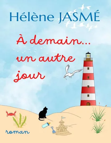 À demain… un autre jour (À NOS Vies À Y Croire À NOS Âmes SŒURS t. 3) (French Edition) d’Hélène Jasmé, couverture du livre