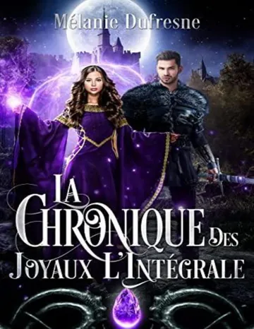 La Chronique des Joyaux l'intégrale: Romance Fantasy (French Edition) de Mélanie Dufresne, couverture du livre