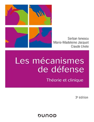 Les mécanismes de défense - 3e éd de Serban Ionescu, Marie-Madeleine Jacquet, Claude Lhote, couverture du livre