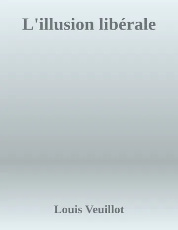 L'illusion libérale de Louis Veuillot, couverture du livre