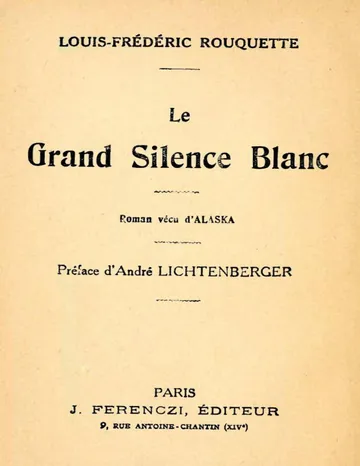 Le Grand Silence Blanc: Roman vécu d'Alaska de Louis-Frédéric Rouquette, couverture du livre
