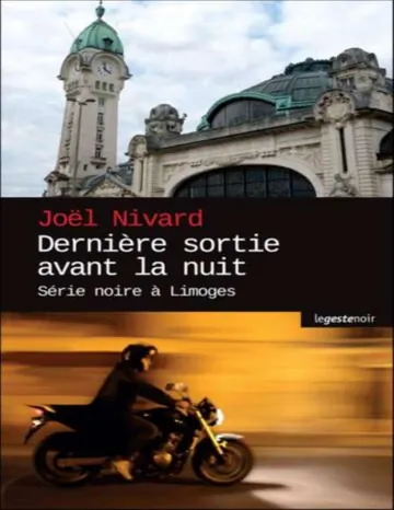 Dernière sortie avant la nuit - Série noire à Limoges de Joel Nivard, couverture du livre