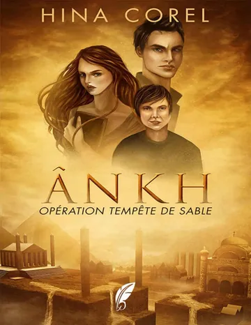 Ânkh T1 Opération Tempête de Sable d’Hina Corel, couverture du livre