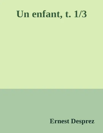 Un enfant, t. 1/3 d’Ernest Desprez, couverture du livre