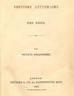 Histoire littéraire des Fous - Octave Delepierre