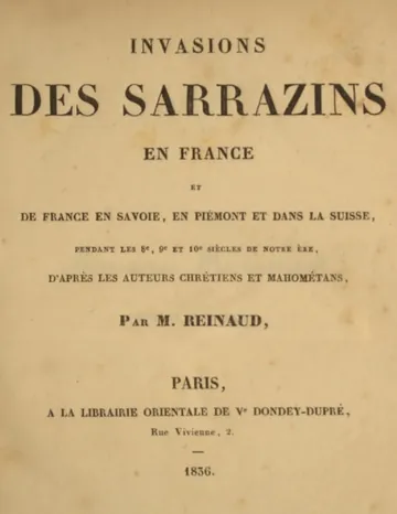 Invasions des Sarrazins en France / et de France en Savoie, en Piémont et dans la Suisse, pendant les 8e, 9e et 10e siècles de notre ère de Joseph Toussaint Reinaud, couverture du livre
