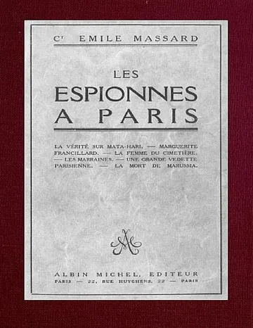 Les espionnes à Paris / la vérité sur Mata-Hari, Marguerite Francillard, la femme du cimetière, les marraines, une grande vedette parisienne, la mort de Marussia d’Émile Massard, couverture du livre