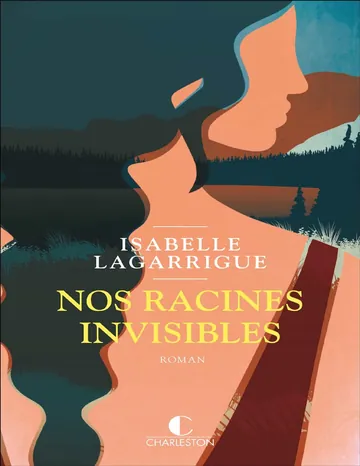 Nos racines invisibles d’Isabelle Lagarrigue, couverture du livre