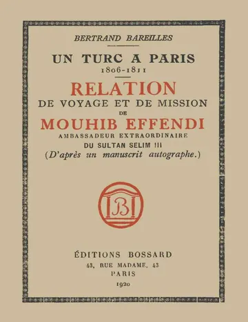 Un Turc à Paris, 1806-1811 Relation de voyage et de mission de Mouhib Effendi, ambassadeur extraordinaire du sultan Selim III (d'après un manuscrit autographe) de Bertrand Bareilles, couverture du livre