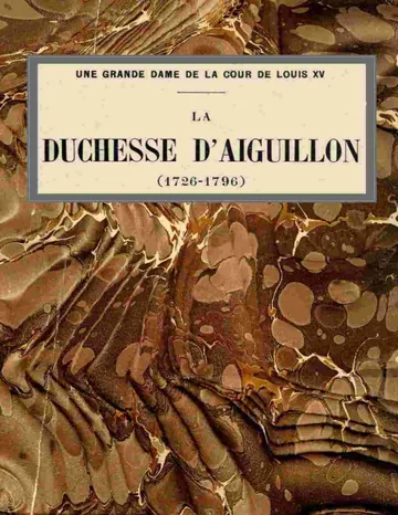 Une grande dame de la cour de Louis XV: La duchesse d'Aiguillon (1726-1796) d’Albert Callet, couverture du livre