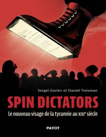 Spin dictators - Le nouveau visage de la tyrannie du XXIe siècle de Sergei Guriev, couverture du livre