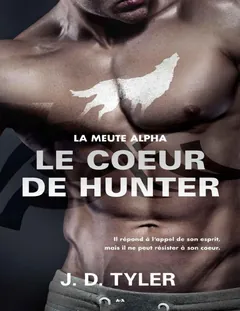 Le coeur de Hunter, tome 4 - J.D. Tyler