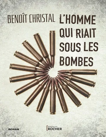 L'Homme Qui Riait Sous Les Bombes de Christal Benoît, couverture du livre