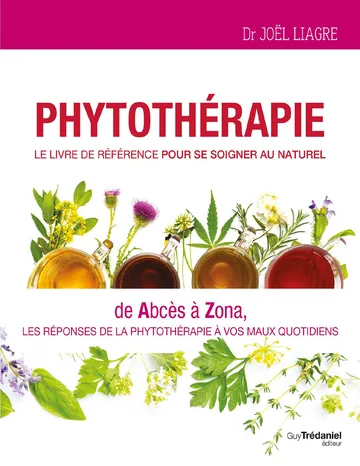Phytothérapie - Le livre de référence pour se soigner au naturel de Joël Liagre, couverture du livre