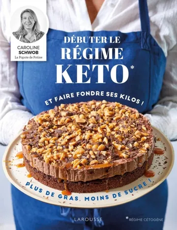 Débuter le régime keto et faire fondre vos kilos ! de Caroline Schwob, couverture du livre