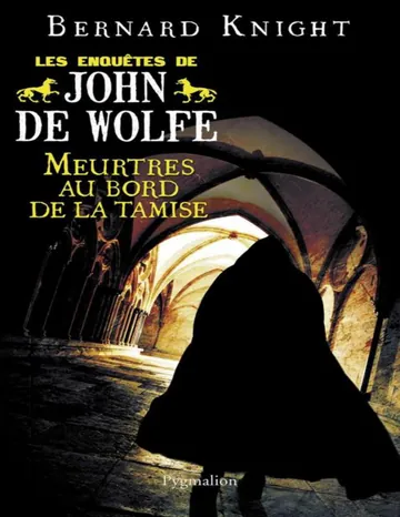 Les Enquêtes de John de Wolfe 04 - Meurtres au bord de la Tamise: de Bernard Knight, couverture du livre