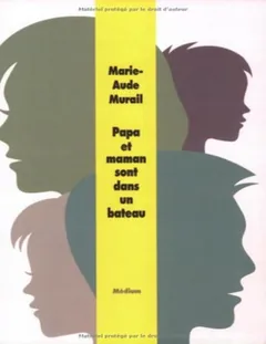 Papa et maman sont dans un bateau - Marie-Aude Murail