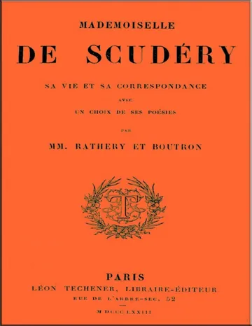 Mademoiselle de Scudéry, sa vie et sa correspondance, avec un choix de ses poésies de Madeleine de Scudéry, couverture du livre