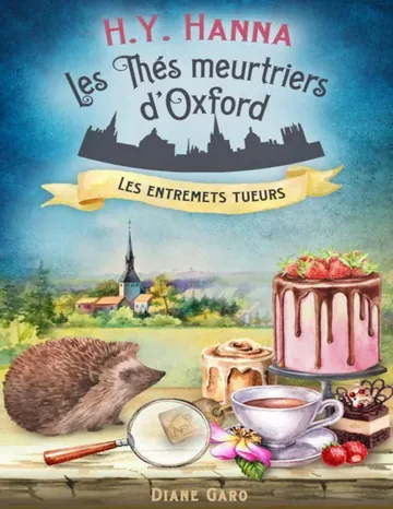 Les Entremets tueurs (Les Thés meurtriers d’Oxford ~ Livre 6): un roman policier cosy mystery britannique (French Edition) d’H.Y HANNA, couverture du livre