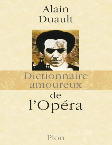 Dictionnaire amoureux de l'Opéra (Dict Amoureux) (French Edition) d’Alain Duault, couverture du livre