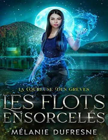 Les flots ensorcelés: Mystères et enquêtes surnaturelles (La Coureuse des grèves t. 1) (French Edition) de Mélanie Dufresne, couverture du livre