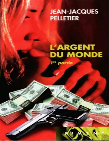 L'Argent du Monde - Tome 1 de Pelletier Jean-Jacques, couverture du livre