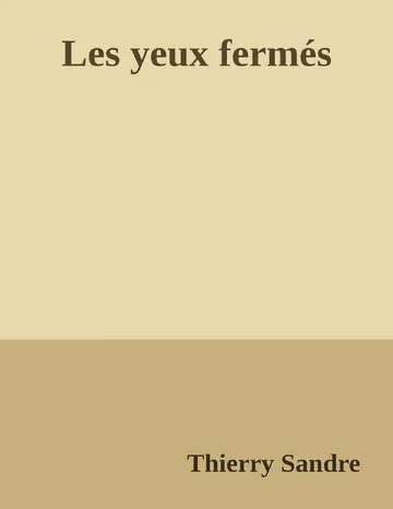Les yeux fermés de Thierry Sandre, couverture du livre