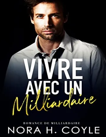 Vivre avec un Milliardaire (French Edition) de Nora H. Coyle, couverture du livre