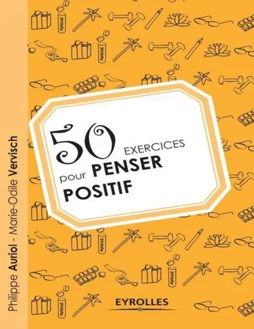 50 exercices pour penser positif (Exercices de développement personnel) (French Edition) de Philippe Auriol, couverture du livre