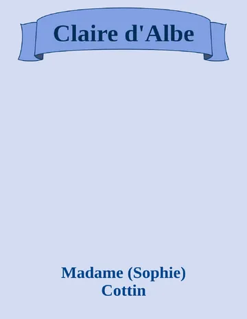 Claire d'Albe de Madame (Sophie) Cottin, couverture du livre